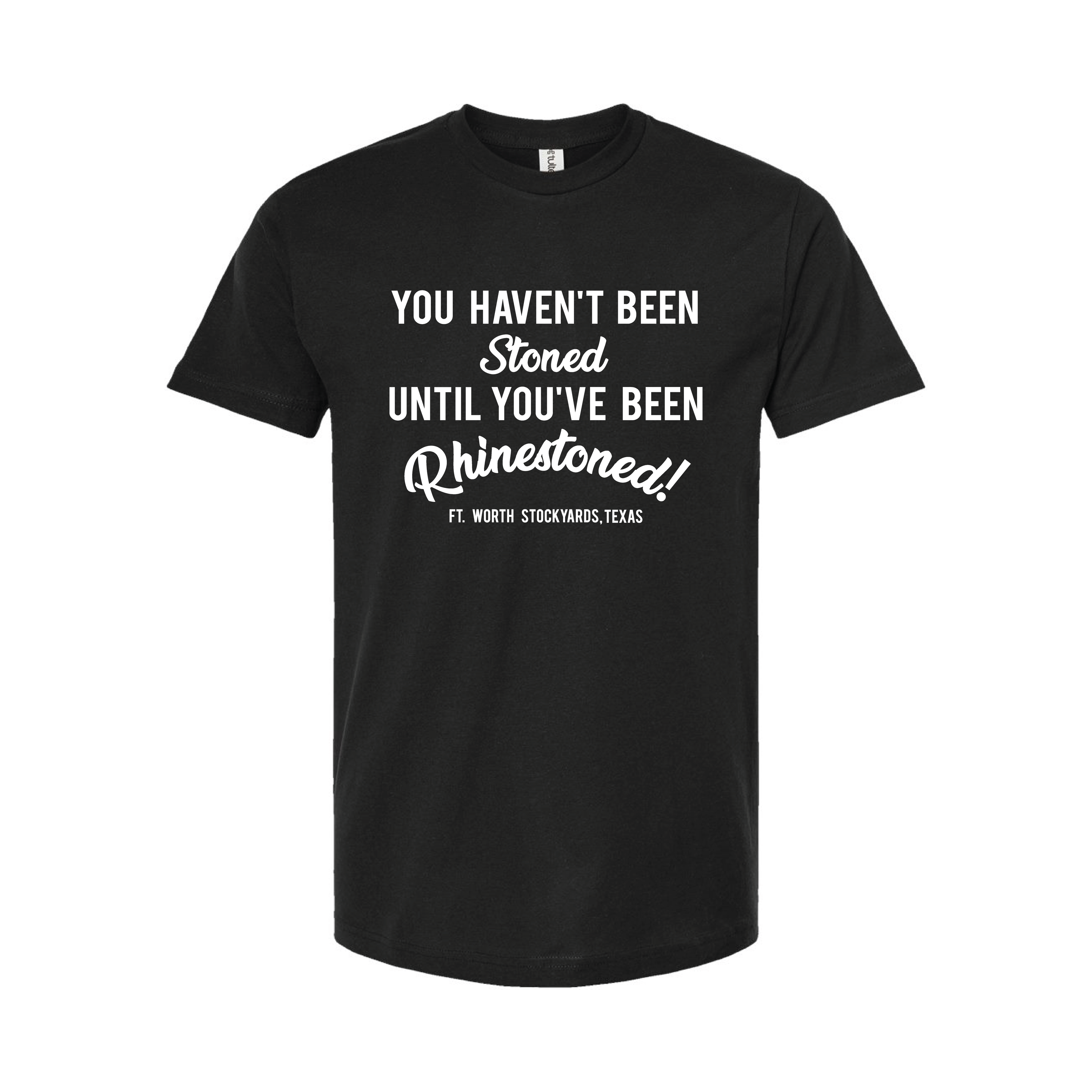 You Haven't Been Stoned T-Shirt
