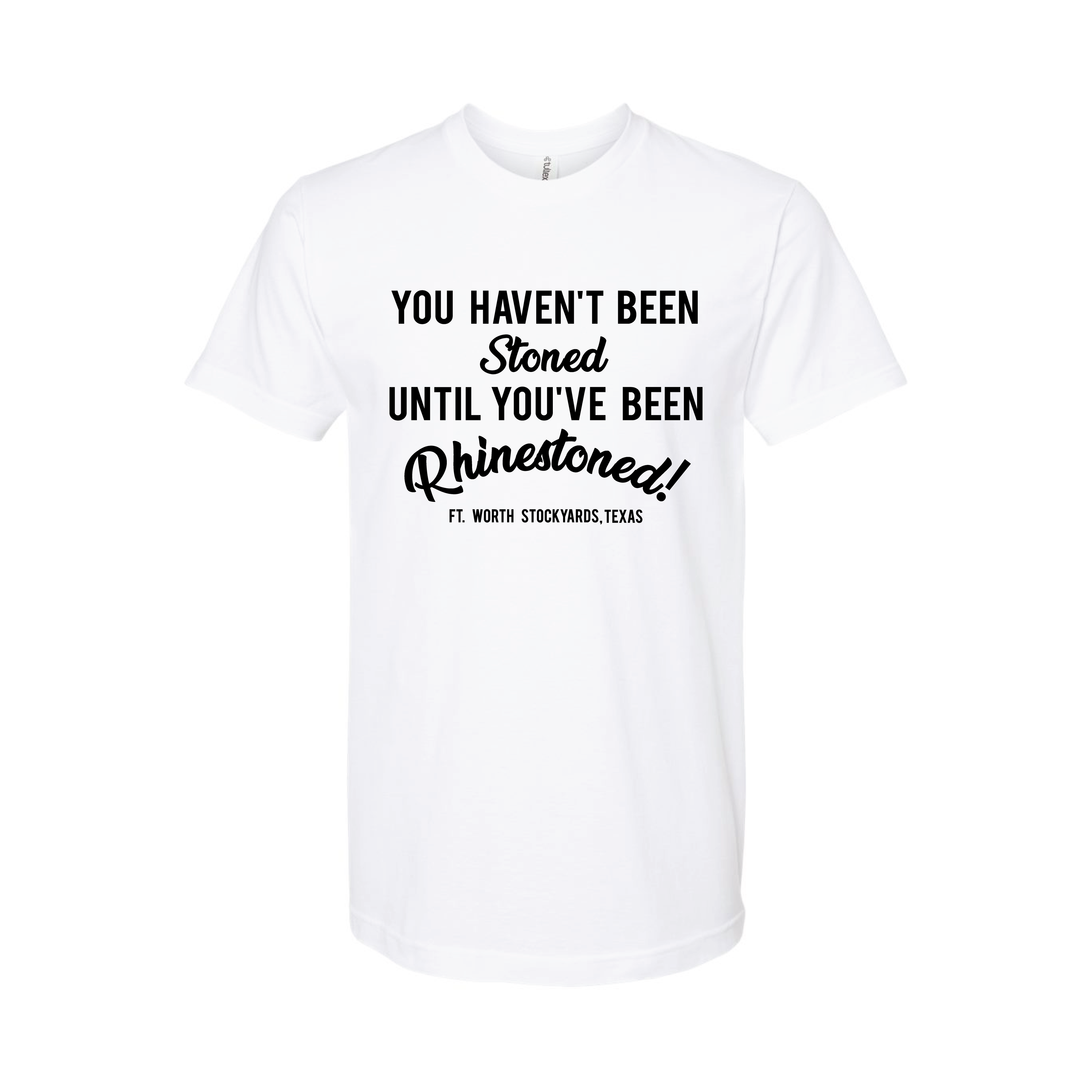 You Haven't Been Stoned T-Shirt