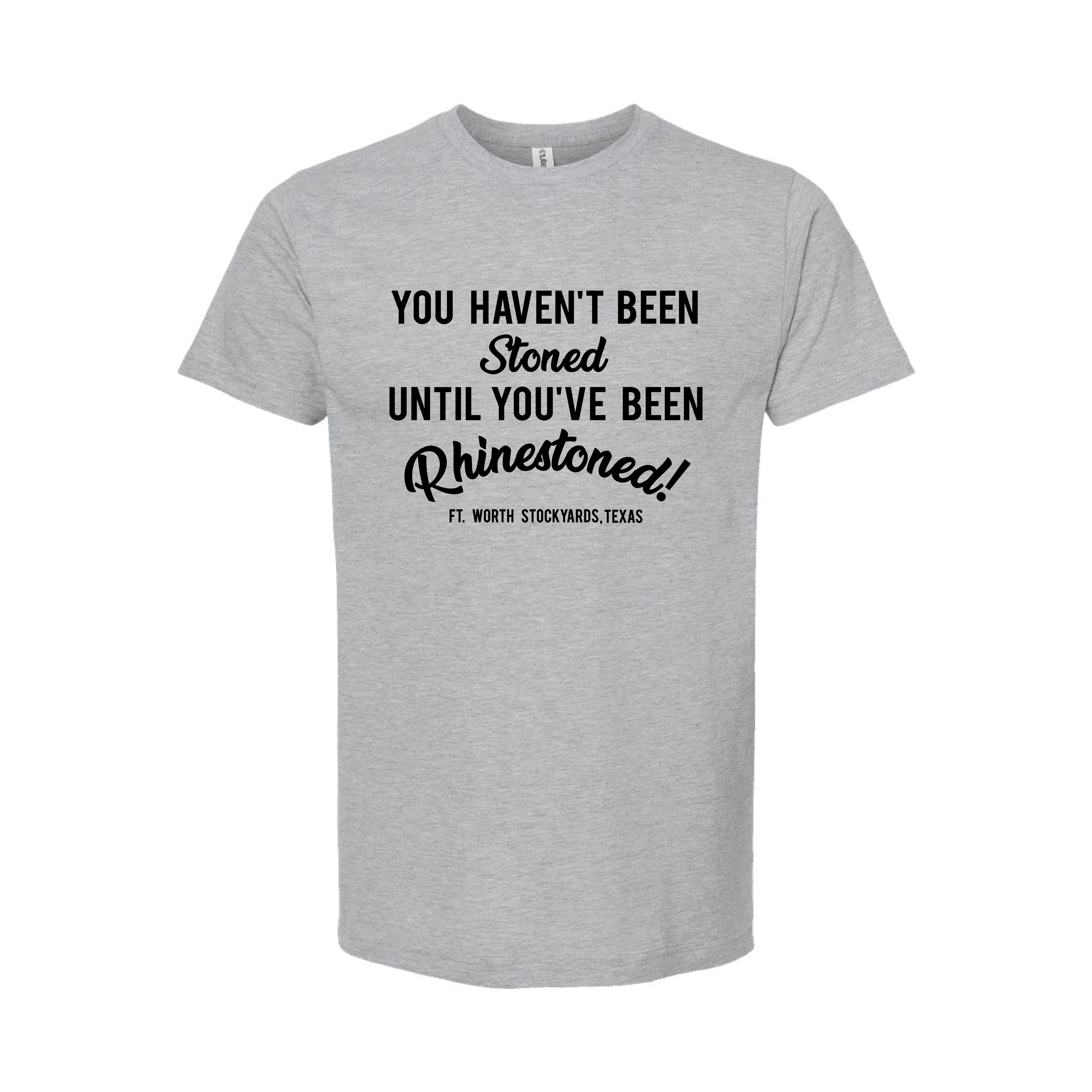 You Haven't Been Stoned T-Shirt