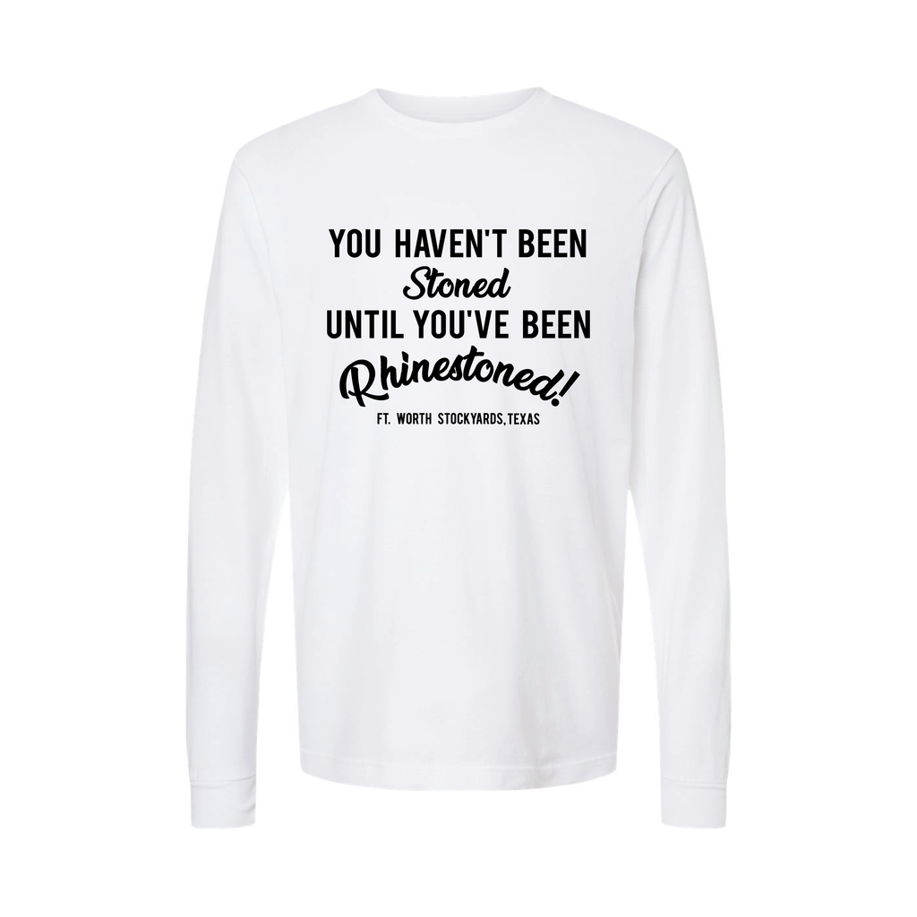 You Haven't Been Stoned Long Sleeve