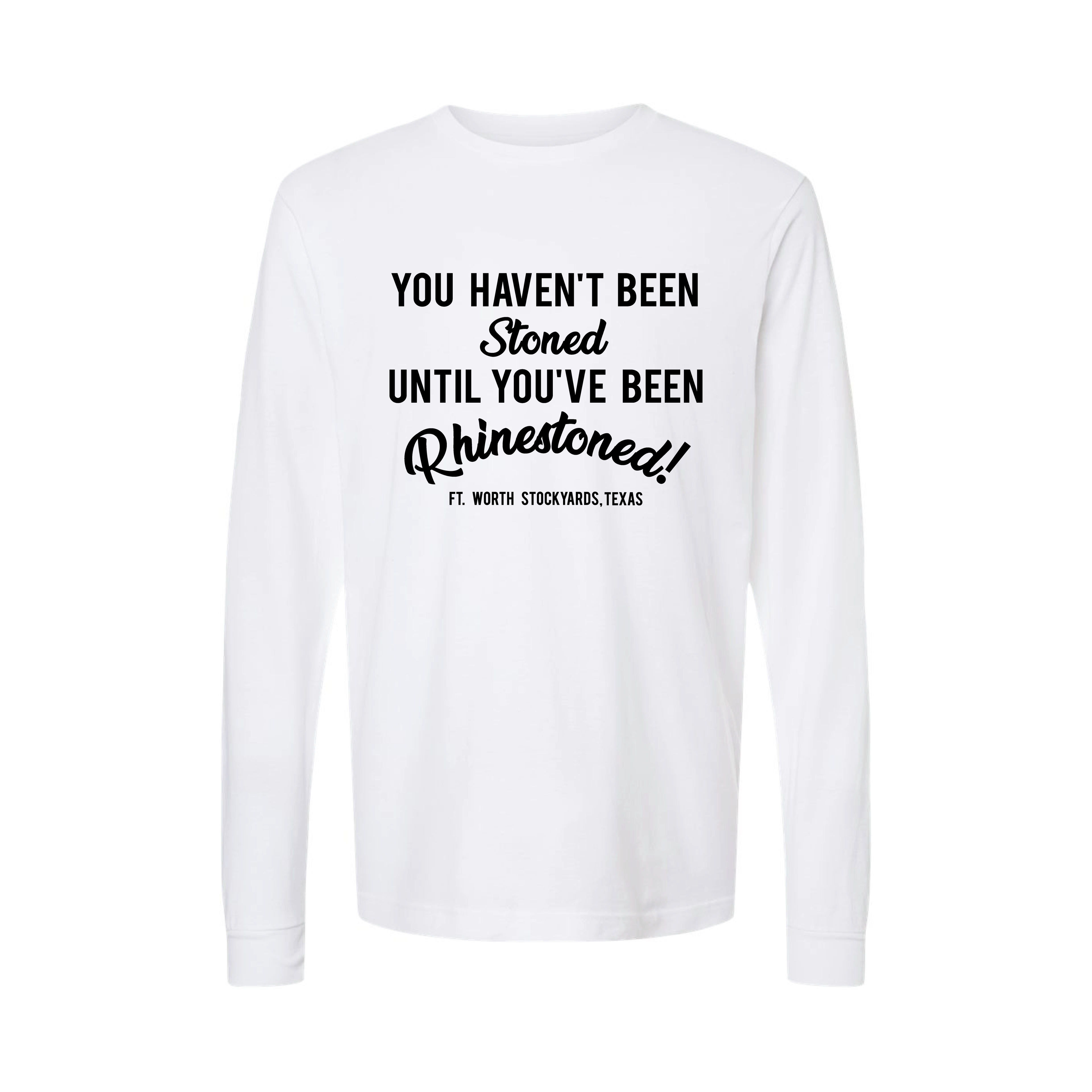 You Haven't Been Stoned Long Sleeve