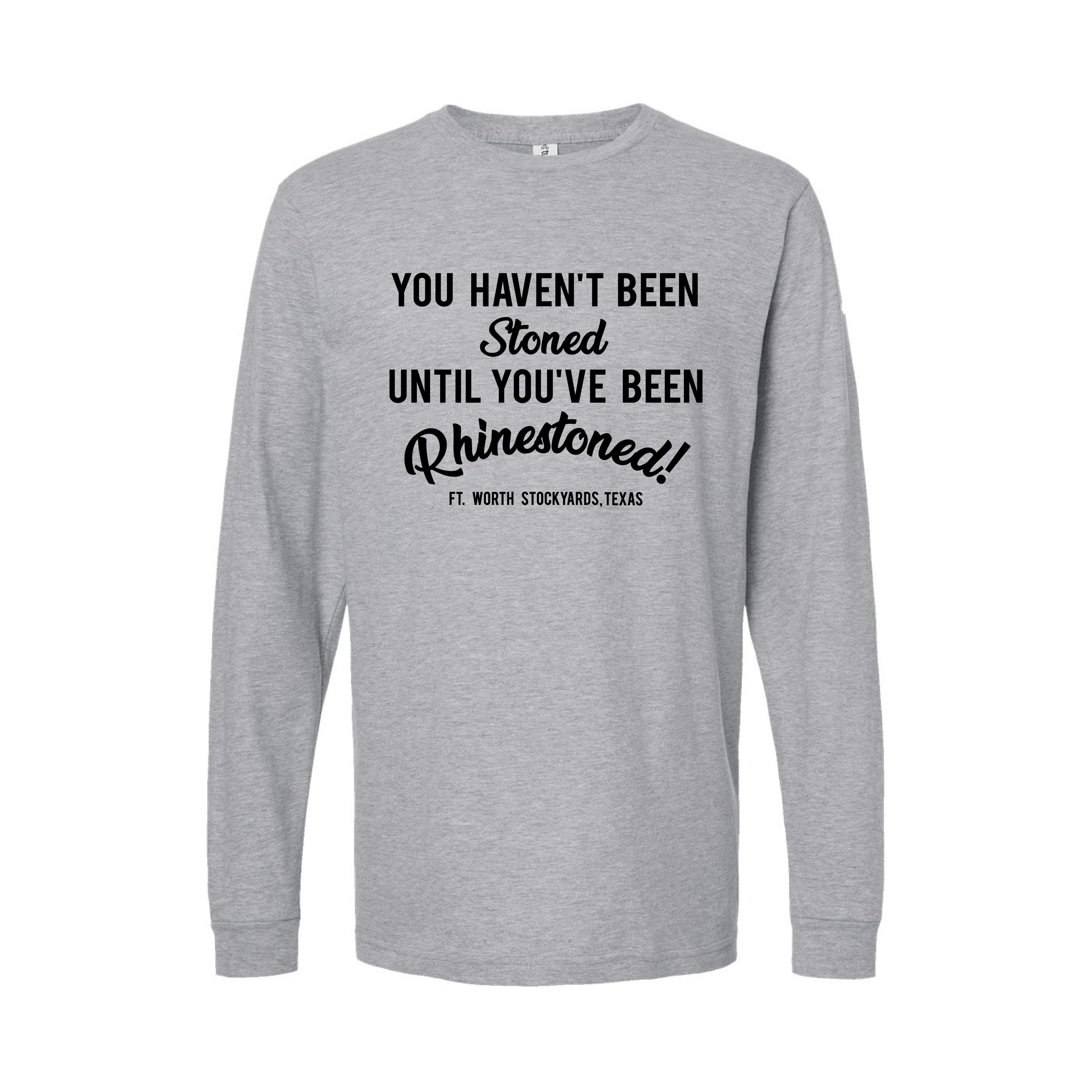 You Haven't Been Stoned Long Sleeve