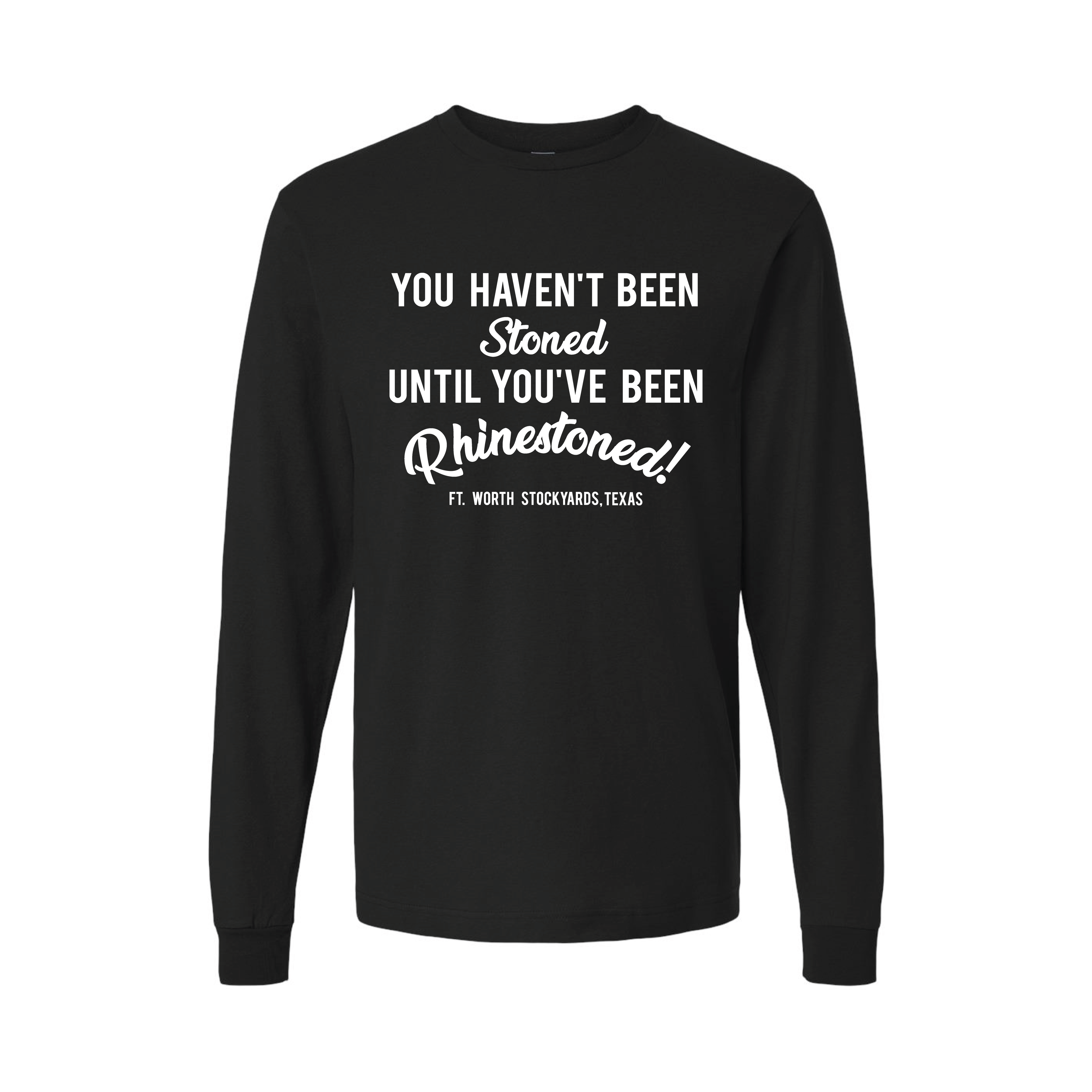 You Haven't Been Stoned Long Sleeve