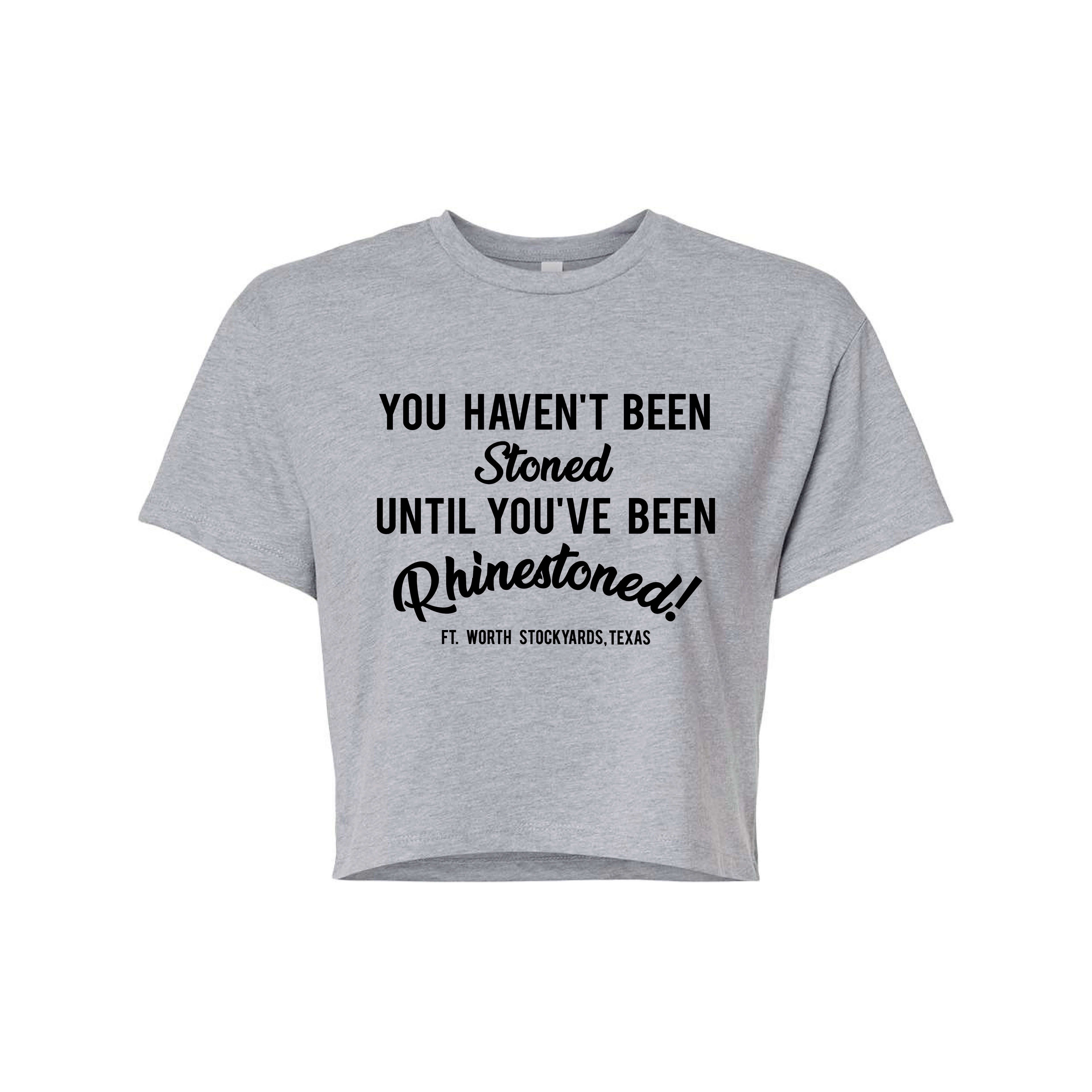 You Haven't Been Stoned Crop Top